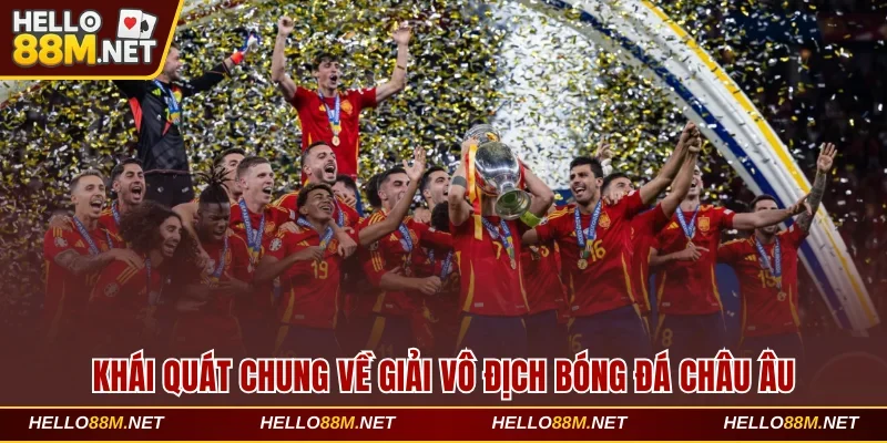 Khái quát chung về giải vô địch bóng đá châu Âu tại Hello88