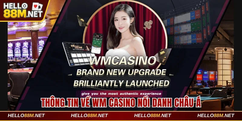 Thông tin về WM casino nổi danh Châu Á tại Hello88