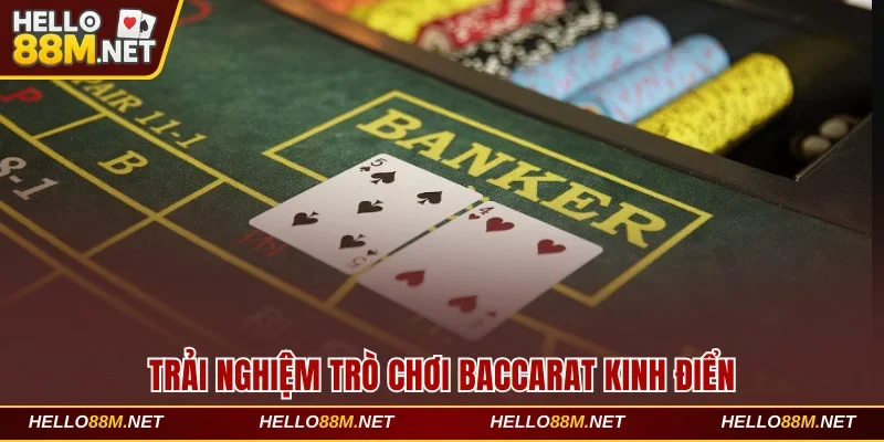 Trải nghiệm trò chơi Baccarat siêu kinh điển tại Hello88