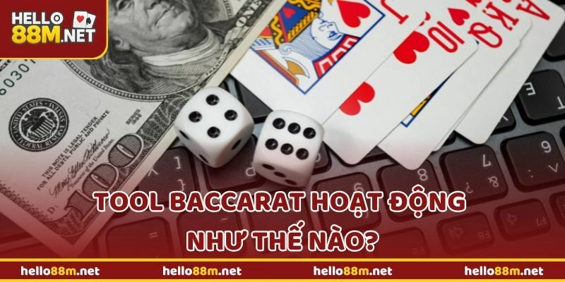 Tool baccarat hoạt động như thế nào tại Hello88?