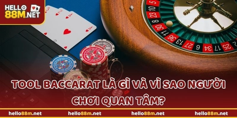 Tool baccarat là gì và vì sao người chơi quan tâm tại Hello88?