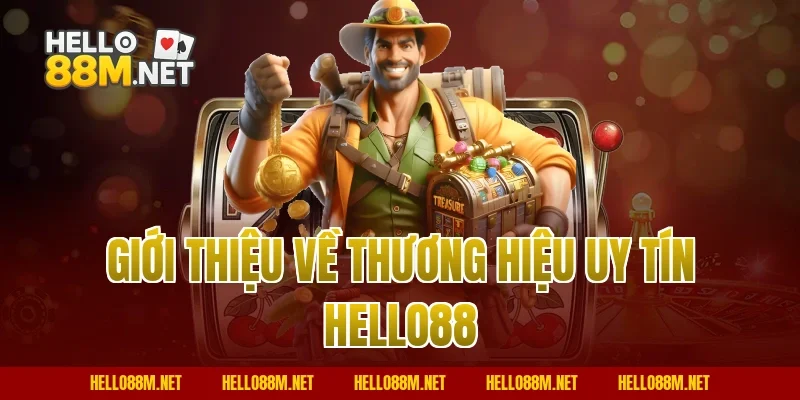 Giới thiệu về thương hiệu uy tín Hello88